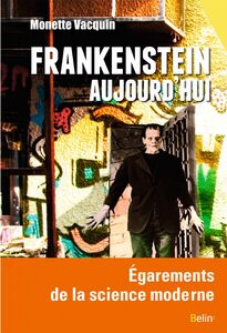 Frankenstein aujourd'hui Égarements de la science moderne