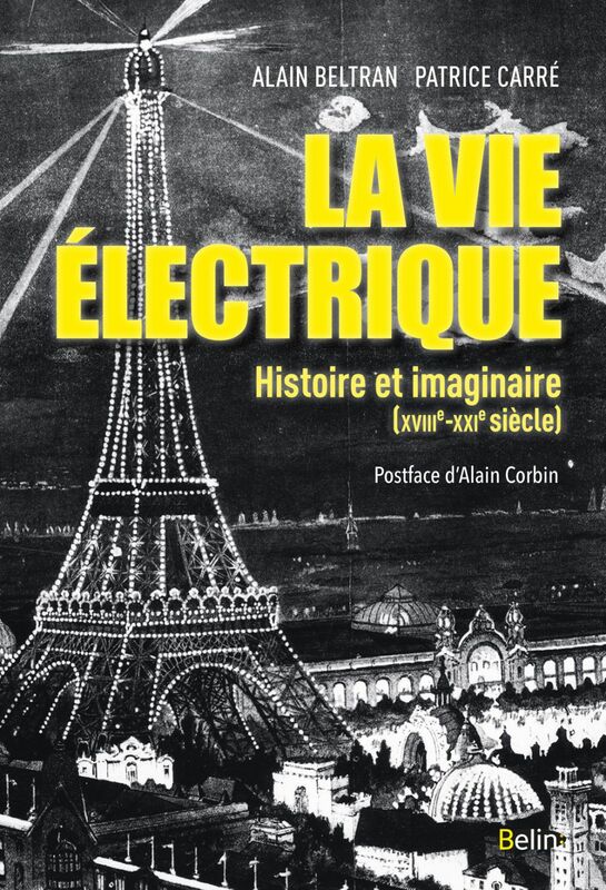 La vie électrique Histoire et imaginaire (XVIIIe-XXIe siècle)