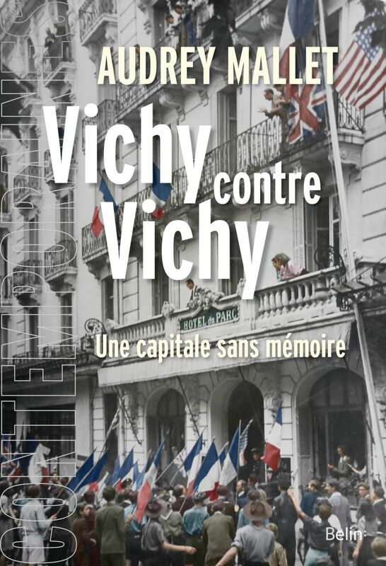 Vichy contre Vichy Une capitale sans mémoire