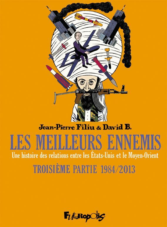 Les meilleurs ennemis (Troisième partie) - 1984/2013. Une histoire des relations entre les États-Unis et le Moyen-Orient