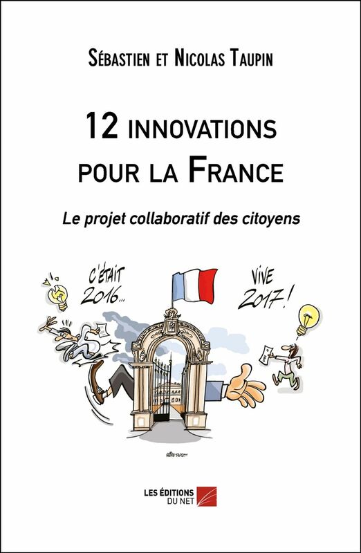 12 innovations pour la France Le projet collaboratif des citoyens