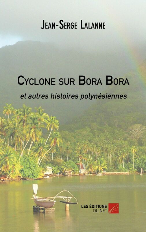 Cyclone sur Bora Bora et autres histoires polynésiennes