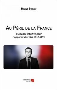 Au Péril de la France Guidance intuitive pour l'Appareil de l'État 2012-2017
