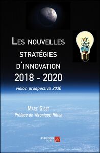 Les nouvelles stratégies d'innovation 2018 - 2020 vision prospective 2030