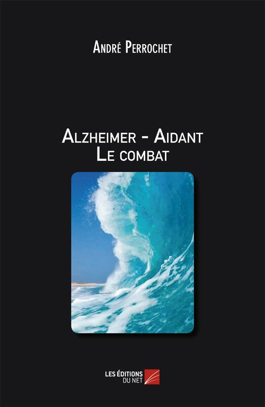 Alzheimer - Aidant Le combat