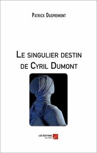Le singulier destin de Cyril Dumont