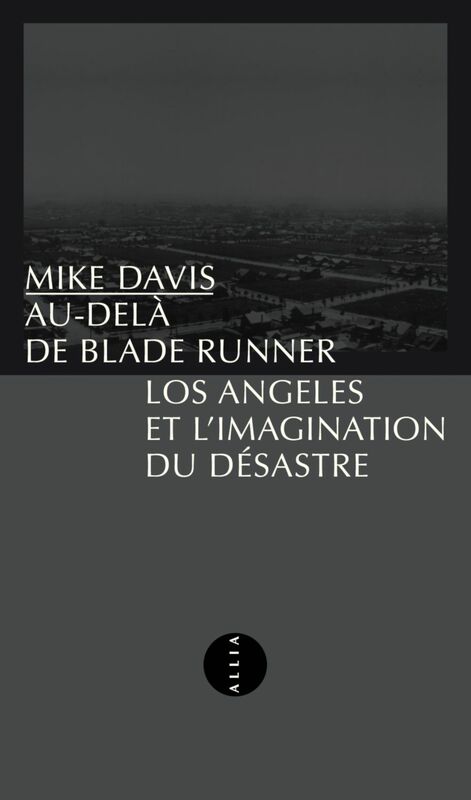 Au-delà de Blade Runner Los Angeles et l'imagination du désastre
