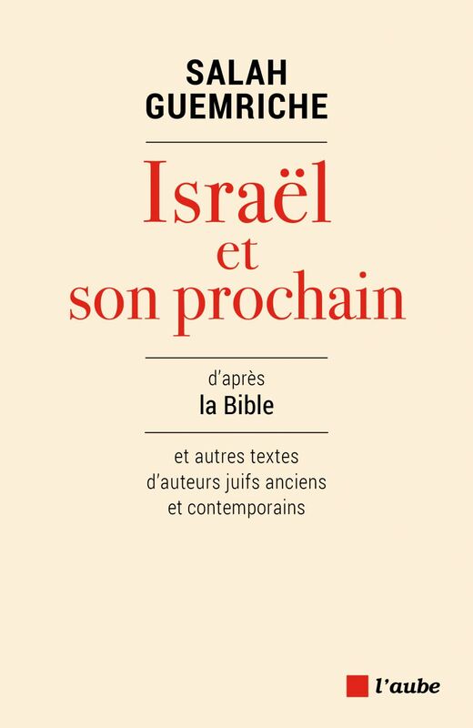 Israël et son prochain D'après la Bible et autres textes d'auteurs juifs anciens et contemporains