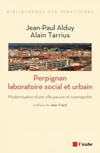 Perpignan, laboratoire social et urbain Modernisation d’une ville pauvre et cosmopolite