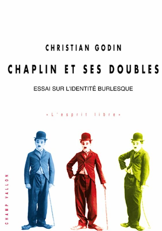 Chaplin et ses doubles Essai sur l’identité burlesque
