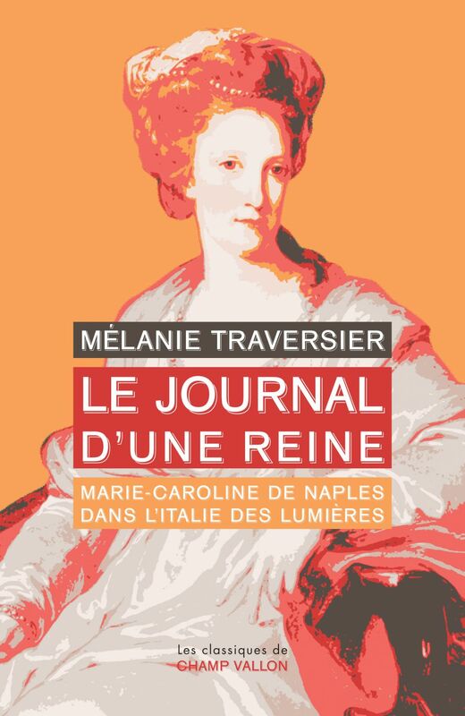 Le Journal d’une reine Marie-Caroline de Naples dans l'Italie des Lumières