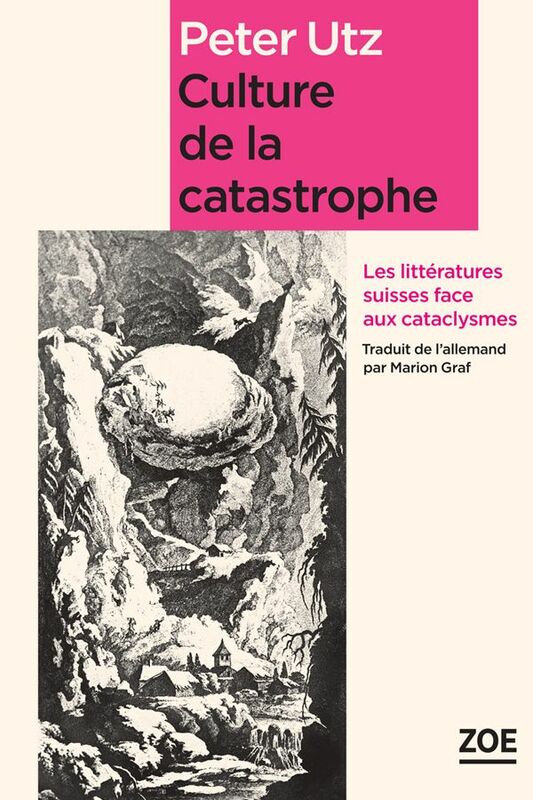 Culture de la catastrophe Les littératures suisses face aux cataclysmes