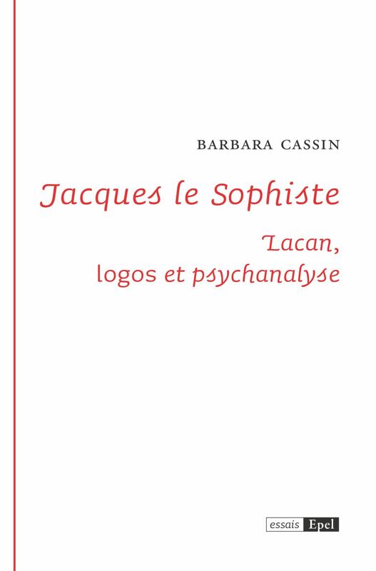 Jacques le Sophiste Lacan, logos et psychanalyse