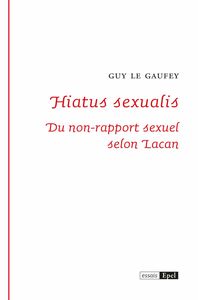 Hiatus sexualis Du non-rapport sexuel selon Lacan
