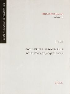 Nouvelle bibliographie des travaux de Jacques Lacan Thésaurus Lacan, volume II