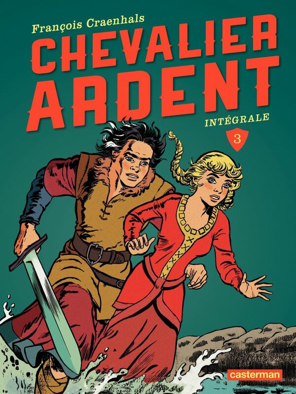 Chevalier Ardent - L'Intégrale (Tome 3) L'Ogre de Worm - La Princesse captive - La Révolte du vassal - Les Cavaliers de l'Apocalypse
