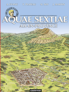 Les voyages d'Alix - Aquae-Sextiae. Aix-en-Provence