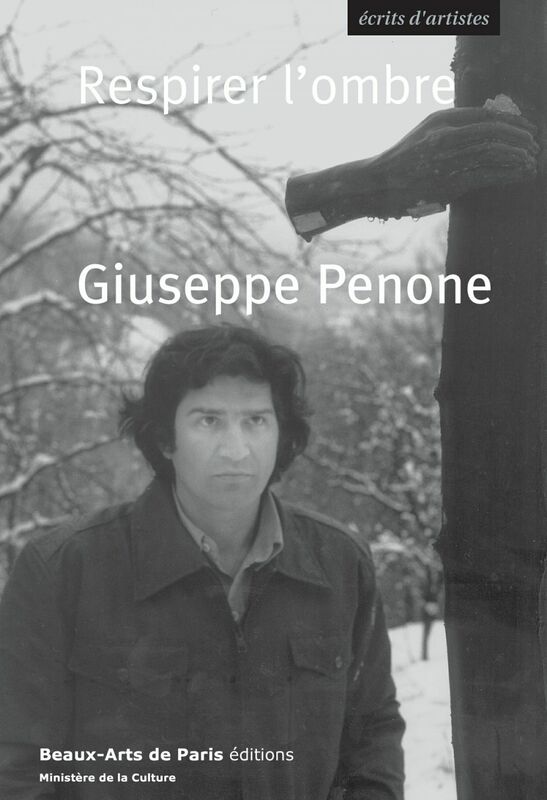 Giuseppe Penone. Respirer l'ombre