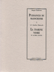 La Tsarine noire et autres contes Précédé de "Puissances du masochisme"