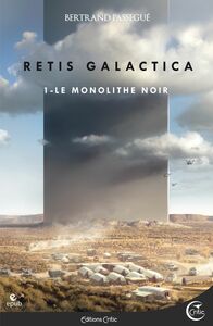 Le Monolithe noir Retis Galactica I, première partie