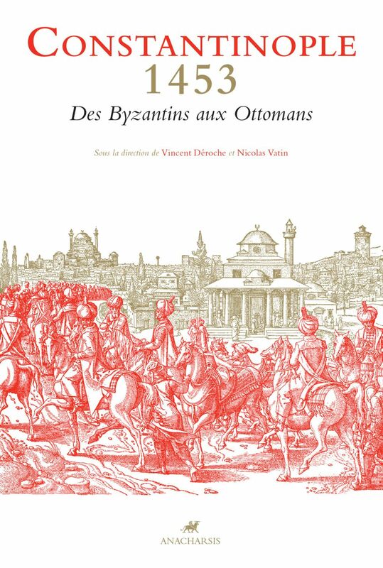 CONSTANTINOPLE 1453 Des Byzantins aux Ottomans