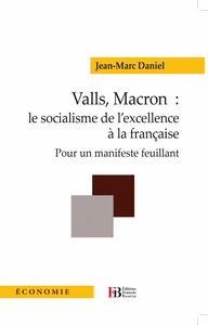 Valls, Macron: le socialisme de l'excellence à la française Pour un manifeste feuillant