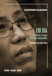 Liu Xia Lettres à une femme interdite