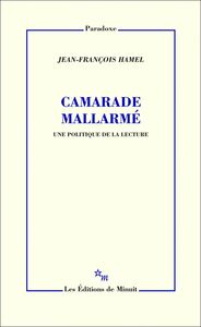 Camarade Mallarmé. Une politique de la lecture