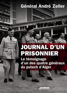 Journal d'un prisonnier. Le témoignage d'un des quatre généraux du putsch d'Alger