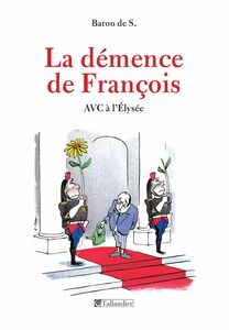 La Démence de François AVC à l'Élysée