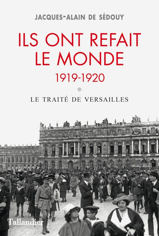 Ils ont refait le monde 1919-1920 : La traité de Versailles