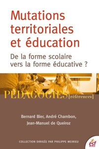 Mutations territoriales et éducation De la forme scolaire vers la forme éducative ?