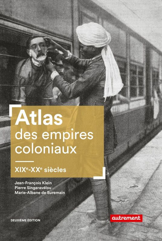Atlas des empires coloniaux. XIXe - XXe siècles
