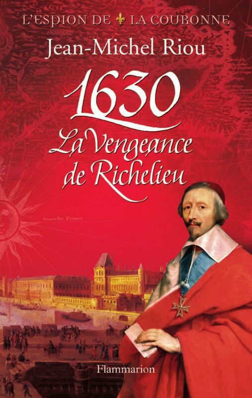 L'Espion de la Couronne (Tome 1) - 1630, La Vengeance de Richelieu