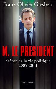 Monsieur le Président Scènes de la vie politique (2005-2011)