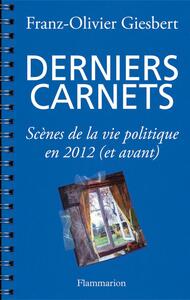Derniers carnets Scènes de la vie politique en 2012 (et avant)