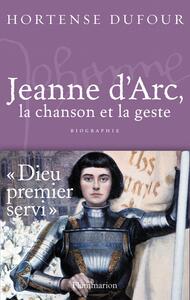 Jeanne d’Arc, La Chanson et La Geste 1412-1431