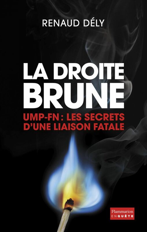 La Droite brune UMP-FN : Les secrets d'une liaison fatale