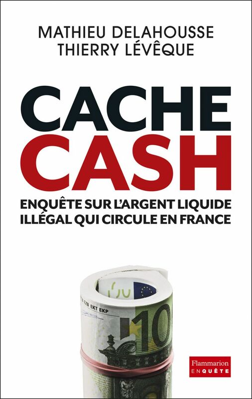 Cache Cash Enquête sur l’argent liquide illégal qui circule en France