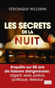 Les Secrets de la nuit Enquête sur 50 ans de liaisons dangereuses : argent, sexe, police, politique, réseaux