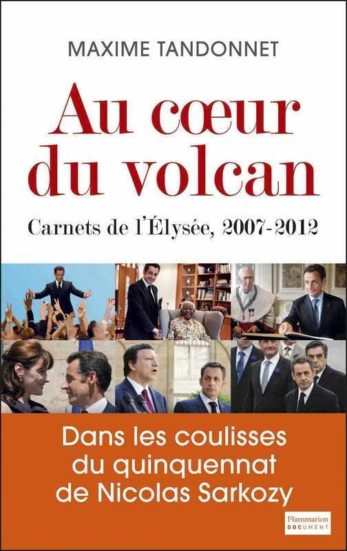 Au cœur du volcan Carnets de l'Elysée, 2007-2012