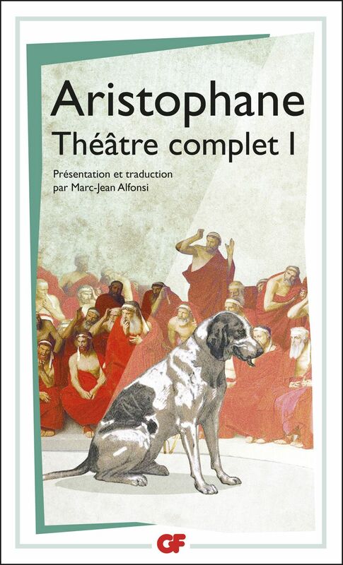 Théâtre complet 1 Les Acharniens, Les Cavaliers, Les Nuées, Les Guêpes, La Paix
