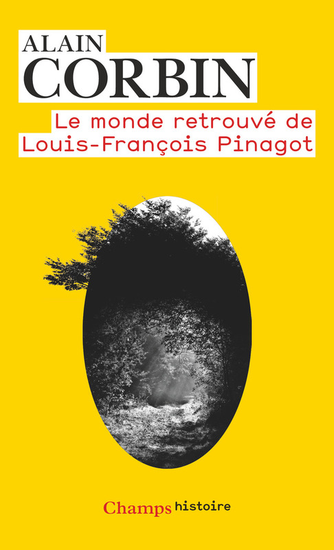 Le monde retrouvé de Louis-François Pinagot Sur les traces d'un inconnu (1798-1876)