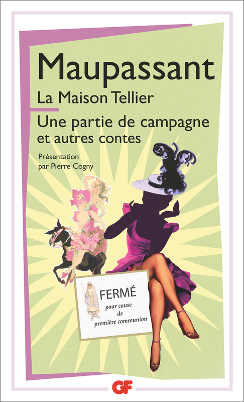 La Maison Tellier - Une partie de campagne - et autres contes Histoire d'une fille de ferme - La Femme de Paul - Yvette - Le Masque - Mouche - Les Tombales