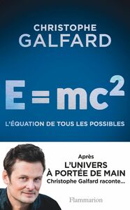 E = mc2. L'équation de tous les possibles