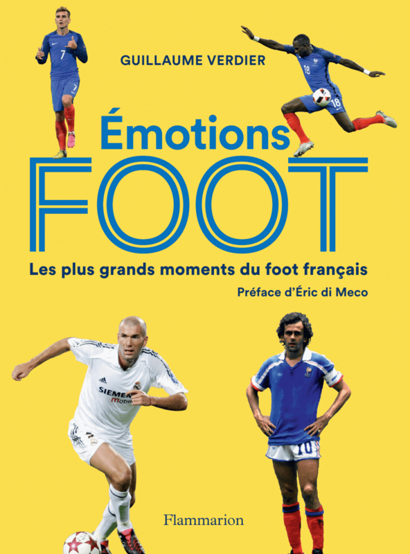 Émotions foot. Les plus grands moments du foot français