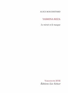 Yasmina Reza. Le miroir et le masque