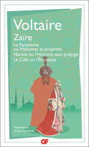Zaïre – Le Fanatisme ou Mahomet le prophète – Nanine ou l’Homme sans préjugé – Le Café ou l’Écossaise