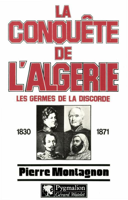 La conquête de l'Algérie Les germes de la discorde