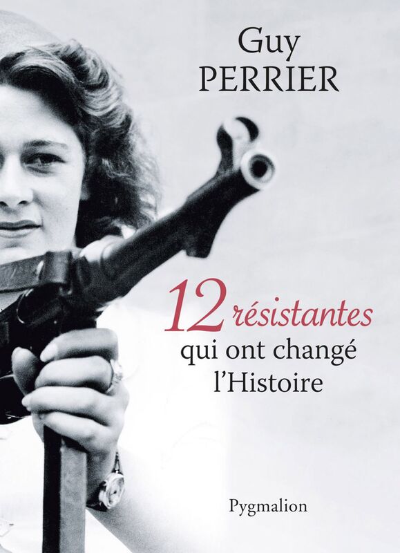 12 résistantes qui ont changé lHistoire